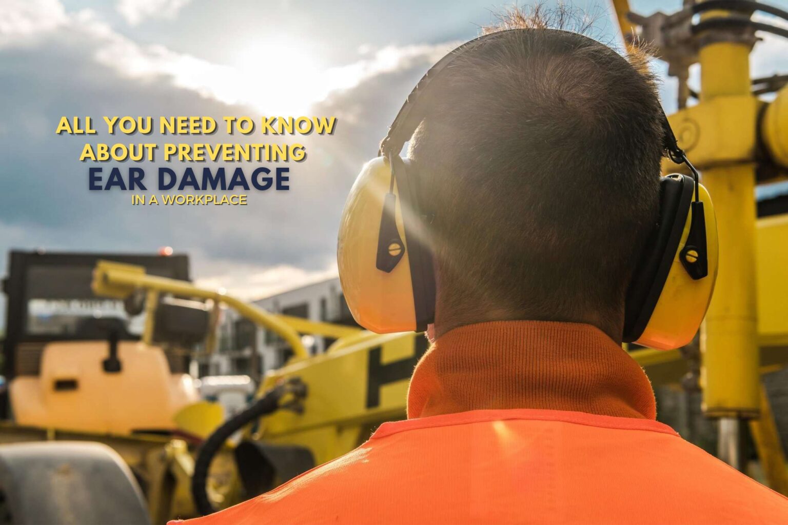 All you need to know about preventing ear damage in a workplace